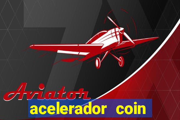 acelerador coin master 2024